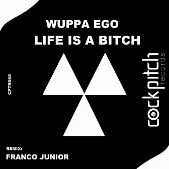 Life Is A Bitch by Wuppa Ego