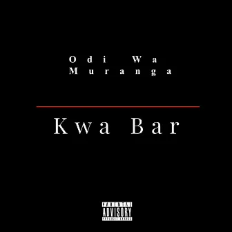 Kwa Bar by Odi Wa Muranga