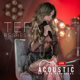 Regresa Ya (LiveAcoustic) by Tefa