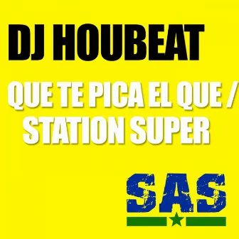 Que Te Pica el Que / Station Super by Dj Houbeat