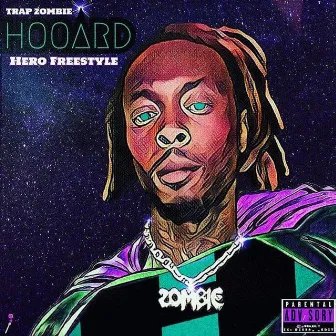 Hooard Hero Freestyle by Trap Zombie