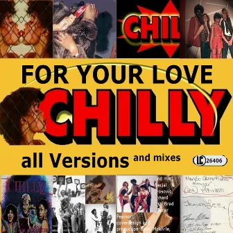 For Your Love All Versions and Mixes (incl. For Your Love Suite Studio 54 Orig. Mix 1979) by Chilly