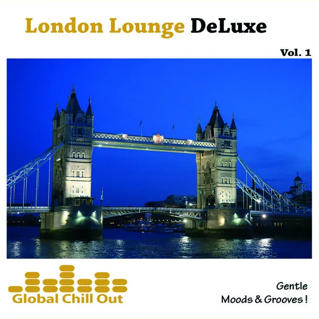 London Lounge Deluxe Vol. 1 - Gentle Moods & Grooves!