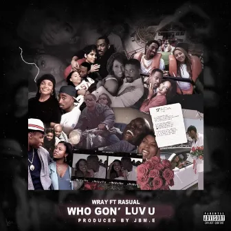 WHO GON’ LUV U by Wray