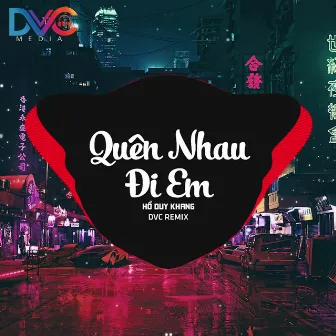 Quên Nhau Đi Em (Remix) by Hồ Duy Khang