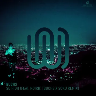 So High (Buchs x Soku Remix) by Buchs