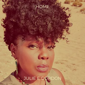 Home by Julie E Gordon