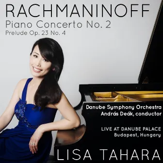 Rachmaninoff: Piano Concerto No. 2 in C Minor, Op. 18 - Prelude No. 4 in D Major, Op. 23 (Live from The Danube Palace, Budapest 2019) by Lisa Tahara