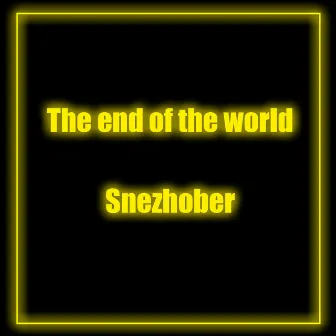 The End of the World by Snezhober