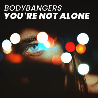 You're Not Alone by Bodybangers