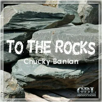 To the Rocks by Chucky Bantan