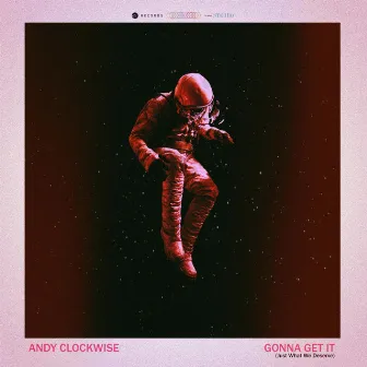 Gonna Get It (Just What We Deserve) by Andy Clockwise