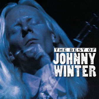 The Best Of Johnny Winter by Johnny Winter