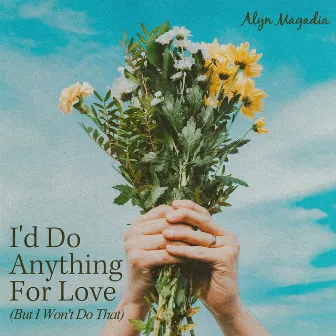 I'd Do Anything For Love (But I Won't Do That) [Bossa version] by Alyn Magadia