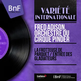 La frotteuse de parquet / Entrée des gladiateurs (Mono Version) by Fred Adison