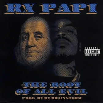 The Root Of All Evil by Rx Papi