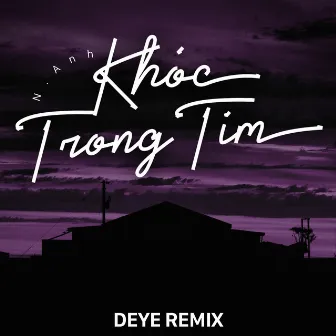 Khóc Trong Tim (Deye Remix) by 