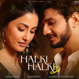 Halki Halki Si by Saaj Bhatt