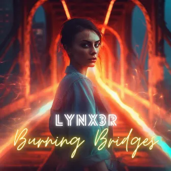 Burning Bridges by Lynx3R