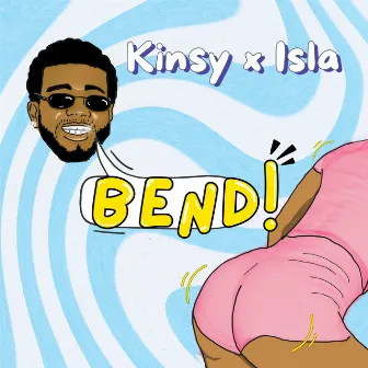 BEND! by KINSY