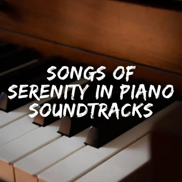 Songs of Serenity in Piano Soundtracks