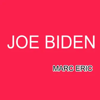 JOE BIDEN by MARC ERIC