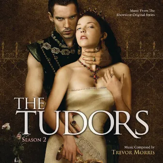 The Tudors: Season 2 (Music From The Showtime Original Series) by Trevor Morris