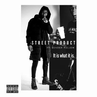 It Is What It Is by Street Product