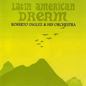 Latin American Dream by Roberto Inglez