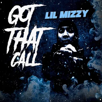 Got That Call (Kjshotit Fresstyle) by Lil Mizzy