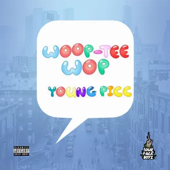 Woop - Tee - Wop by Young Picc