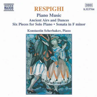 Respighi: Piano Music by Ottorino Respighi