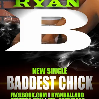 BADDEST CHICK by Ryan B.eezy