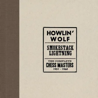 Smokestack Lightning /The Complete Chess Masters 1951-1960 by Howlin' Wolf