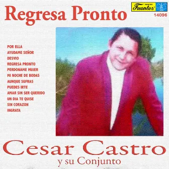 Regresa Pronto by César Castro y Su Conjunto