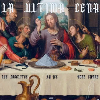 La última Cena by LOS JOSELITOS