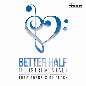 Better Half (Flustrumental) by Thee Gobbs