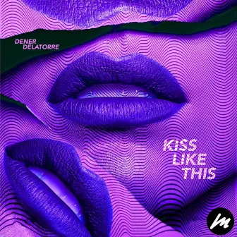 Kiss Like This by Dener Delatorre