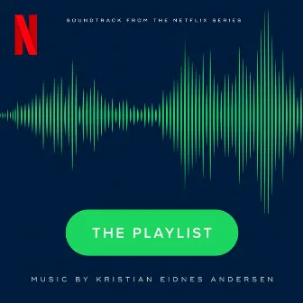 The Playlist (Soundtrack from the Netflix Series) by Kristian Eidnes Andersen