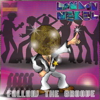 Follow The Groove by London Nebel