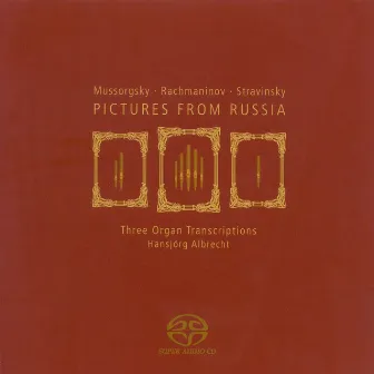 Mussorgsky, M.: Pictures at an Exhibition / Rachmaninov, S.: the Isle of the Dead / Stravinsky, I.: 3 Movements From Petrushka (Arr. for Organ) by Hansjörg Albrecht