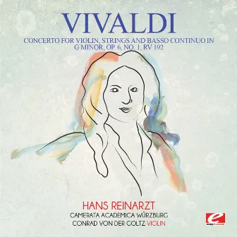 Vivaldi: Concerto for Violin, Strings and Basso Continuo in G Minor, Op. 6, No. 1, RV 192 (Digitally Remastered) by Conrad von der Goltz