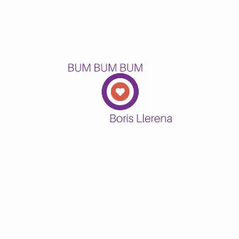 Bum Bum Bum by Boris Llerena