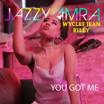 You Got Me by Jazzy Amra