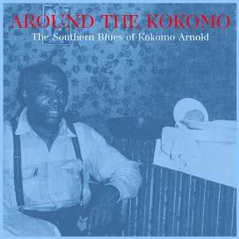 Around the Kokomo - the Southern Blues of Kokomo Arnold by Kokomo Arnold