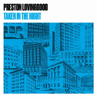 Taken In The Night by Preston Lovinggood