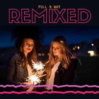 Remixed by Pull n Way