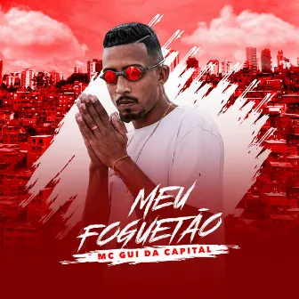 Meu Foguetão by Mc Gui da Capital