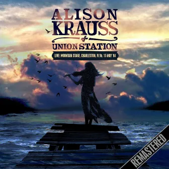 Live: Mountain Stage, Charleston, W.Va. 15 May '94 - Remastered by Alison Krauss