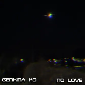 NO LOVE by GENKINA KO